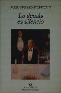 Lo demás es silencio | 9788433909299 | Monterroso, Augusto
