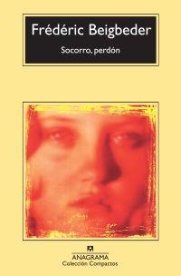 Socorro, perdón | 9788433973719 | Beigbeder, Frédéric