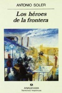 Los héroes de la frontera | 9788433909978 | Soler, Antonio