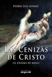 LAS CENIZAS DE CRISTO | 9788496912595 | Gómez Carmona, Pedro Luis