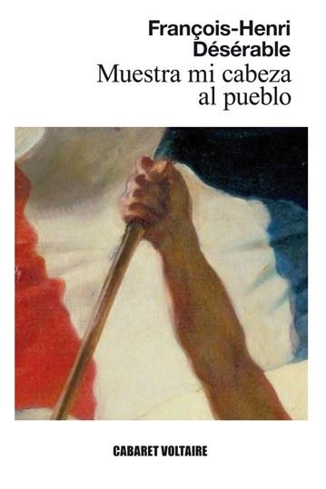 Muestra mi cabeza al pueblo | 9788494443442 | Désérable, François-Henri
