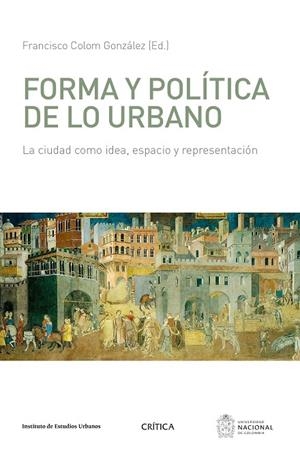 Forma y politica de lo urbano | 9789584254283 | Colom Gonzalez, Francisco