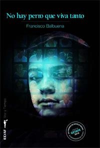 No hay perro que viva tanto | 9788441426405 | Balbuena De la Cruz, Francisco