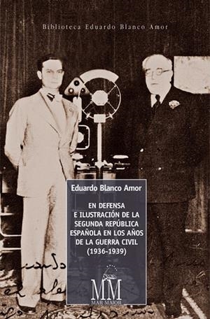 En defensa e ilustración de la segunda república Española en los años de la guerra civil (1936-1939) | 9788498656831 | Blanco Amor, Eduardo