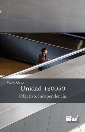 Unidad 120050. Objetivo: independencia | 9788494272950 | Gato, Pablo