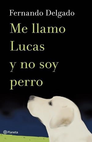 Me llamo Lucas y no soy perro | 9788408114338 | Delgado, Fernando