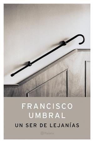 Un ser de lejanías | 9788408049760 | Umbral, Francisco
