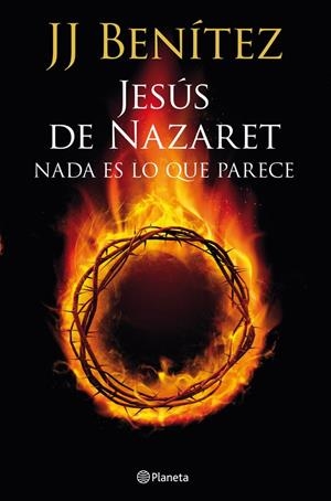Jesús de Nazaret: Nada es lo que parece | 9788408013921 | Benítez, J. J.