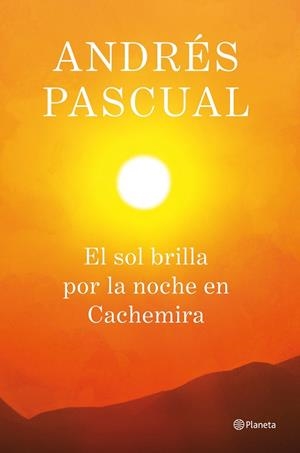 El sol brilla por la noche en Cachemira | 9788408013884 | Pascual, Andrés