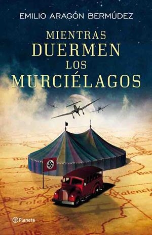 Mientras duermen los murciélagos | 9788408006077 | Aragón Bermúdez, Emilio