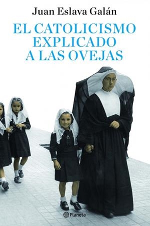 El catolicismo explicado a las ovejas | 9788408082095 | Eslava Galán, Juan