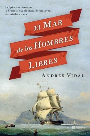 El mar de los hombres libres | 9788408112273 | Vidal, Andrés