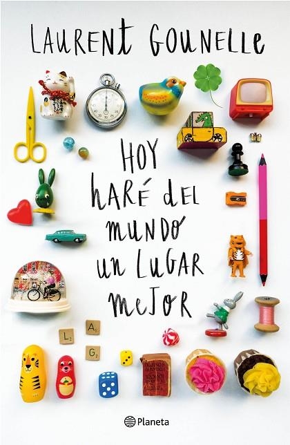 Hoy haré del mundo un lugar mejor | 9788408145097 | Gounelle, Laurent