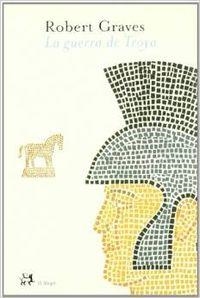 La guerra de Troya | 9788476693902 | The trustees of the Robert Graves;Graves, Robert