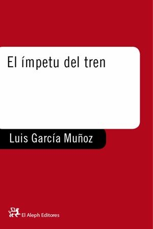 El ímpetu del tren | 9788476693742 | García Muñoz, Luis M.