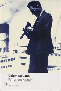 Perros que cantan | 9788476694701 | McCann, Colum