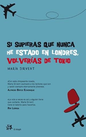 Si supieras que nunca he estado en Londres, volverías de Tokio | 9788476699379 | Sirvent Cantón, María