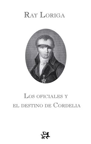 Los oficiales y el destino de Cordelia | 9788476698792 | Loriga Torrenova, Ray Jorge