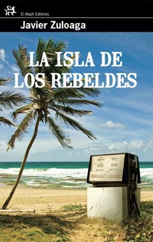 La isla de los rebeldes | 9788476698785 | Zuloaga López, Francisco Javier
