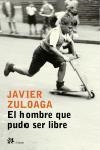 El hombre que pudo ser libre | 9788476697030 | Zuloaga López, Francisco Javier