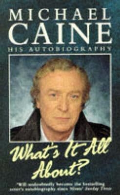 WHAT'S IT ALL ABOUT | 9780099218517 | MICHAEL CAINE