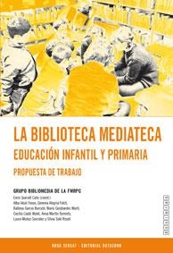 La biblioteca mediateca. Educación infantil y primaria | 9788480633147 | Queralt Catà, Enric;Abulí Fexas, Alba;Alegria Folch, Gemma;Garcia Barceló, Balbina;Golobardes Martí,