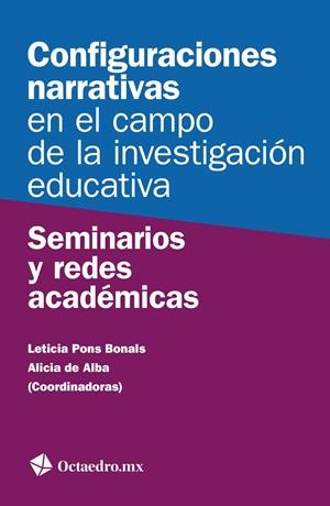 Configuraciones narrativas en el campo de la investigación educativa | 9788499218946 | Pons Bonals, Leticia;De Alba, Alicia