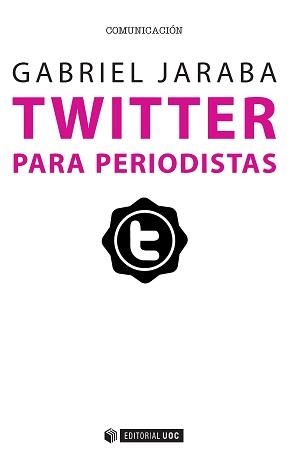 Twitter para periodistas | 9788490647264 | Jaraba Molina, Gabriel