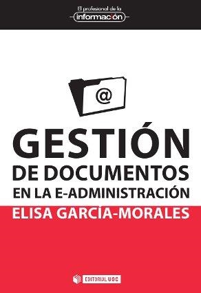Gestión de documentos en la e-administración | 9788490299784 | García Morales, Elisa