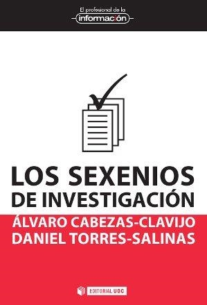 Los sexenios de investigación | 9788490645307 | Cabezas-Clavijo, Álvaro;Torres-Salinas, Daniel