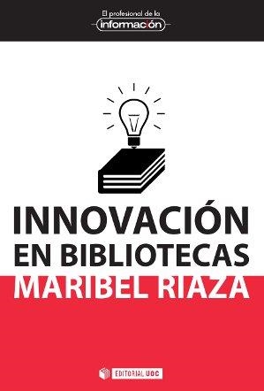 Innovación en bibliotecas | 9788490642511 | Riaza Chaparro, Maribel