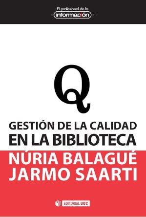 Gestión de la calidad en la biblioteca | 9788490641057 | Balagué Mola, Núria;Saarti, Jarmo