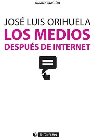 Los medios después de internet | 9788490647004 | Orihuela Colliva, José Luis