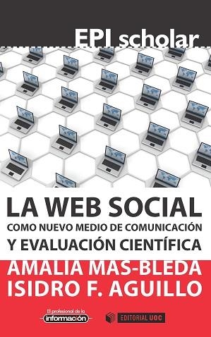 La web social como nuevo medio de comunicación y evaluación científica | 9788490649220 | Mas Bleda, Amalia;Aguillo Caño, Isidro F.