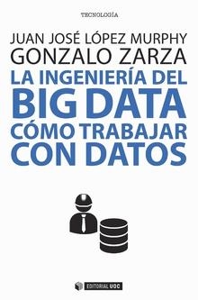 La ingeniería del Big Data | 9788491800033 | López Murphy, Juan José;Zarza, Gonzalo
