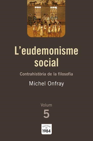 L'eudemonisme social (Contrahistòria de la filosofia, 5) | 9788492440542 | Onfray, Michel