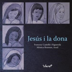 Jesús i la dona | 9788498466546 | Castelló i Figuerola, Francesc;Rozman Jurado, Mònica