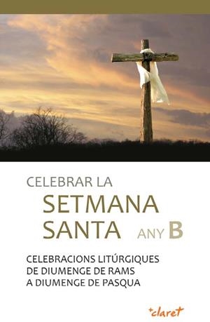 Celebrar la Setmana Santa Any B | 9788498469165