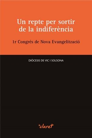 Un repte per sortir de la indiferència. 1r Congrés de Nova Evangelització | 9788498466720 | CONGRÉS DE NOVA EVANGELITZACIÓ