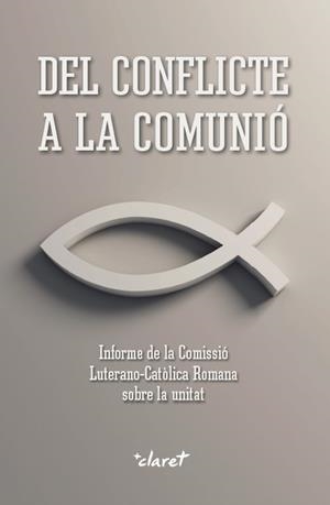 Del conflicte a la comunió | 9788491360674 | COMISSIÓ LUTERANOCATÒLICA ROMANA SOBRE LA UNITAT