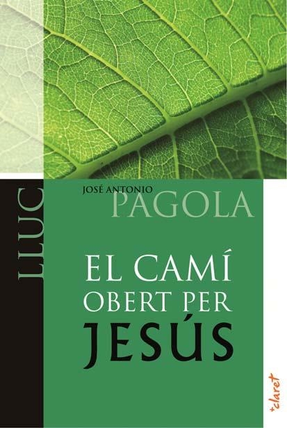 El camí obert per Jesús. Lluc | 9788498466522 | Pagola Elorza, José Antonio