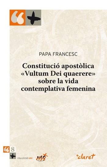 Constitució apostòlica «Vultum Dei quaerere» sobre la vida contemplativa femenina | 9788498465471 | Bergolio, jorge Maria