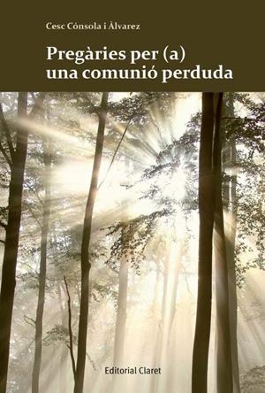 Pregàries per (a) una comunió perduda | 9788498467857 | Cónsola i Àlvarez, Cesc