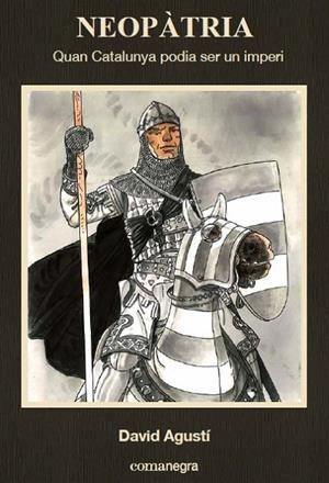 Neopàtria. Quan Catalunya podia ser un imperi | 9788416033768 | Agustí Belart, David