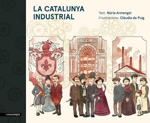La Catalunya industrial | 9788416605576 | Armengol, Núria;de Puig Ripoll, Clàudia