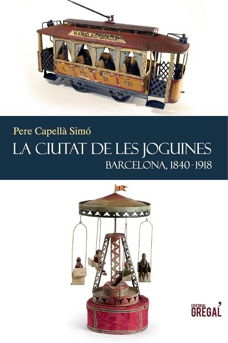 La ciutat de les joguines: Barcelona, 1840-1918 | 9788494150050 | Capellà Simó, Pere