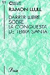 Darrer llibre sobre la conquesta de Terra Santa | 9788484375098 | Llull, Ramon