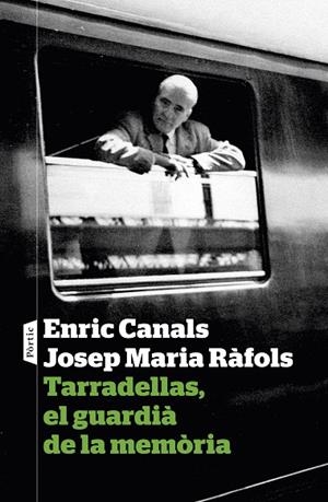 Tarradellas, el guardià de la memòria | 9788498093933 | Canals, Enric;Ràfols, Josep Maria