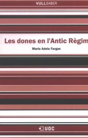 Les dones en l'Antic Règim | 9788497888073 | Fargas, Maria Adela