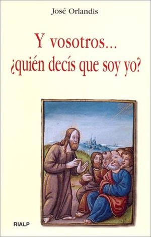 Y vosotros, ¿quién decís que soy yo? | 9788432136153 | Orlandis Rovira , José